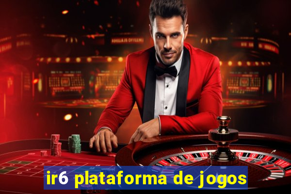 ir6 plataforma de jogos